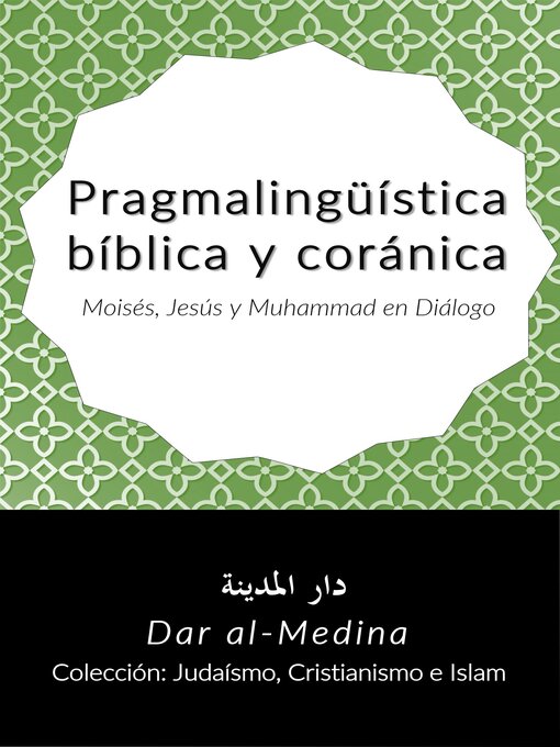 Title details for Pragmalingüística bíblica y coránica Moisés, Jesús y Muhammad en Diálogo by Dar al-Medina (Español) - Available
